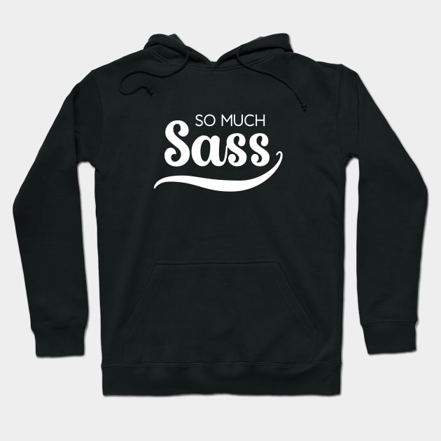 So Much Sass - White on Black Hoodie by VicEllisArt